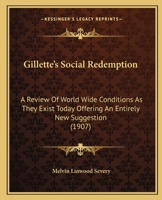 Gillette's Social Redemption: A Review Of World Wide Conditions As They Exist Today Offering An Entirely New Suggestion 1120196957 Book Cover