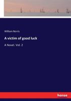 A Victim Of Good Luck: A Novel 1241178852 Book Cover