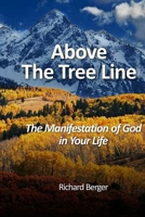 Above The Tree Line: The Manifestation Of God In Your Life B0CSWCL5D9 Book Cover