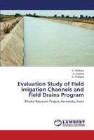 Evaluation Study of Field Irrigation Channels and Field Drains Program: Bhadra Reservoir Project, Karnataka, India 3659760390 Book Cover