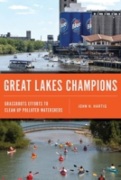Great Lakes Champions: Grassroots Efforts to Clean Up Polluted Watersheds 1611864356 Book Cover