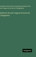 Relatorio de uma viagem ás terras do Changamira: Exploração literária em terras exóticas do Changamira: uma viagem envolvente e enriquecedora 3563938776 Book Cover