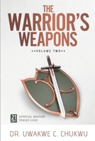 The Warrior's Weapons: 21-Day Spiritual Warfare Prayer Guide 1646063368 Book Cover