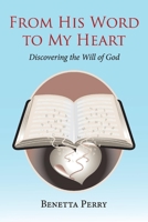 From His Word to My Heart: Discovering the Will of God 1543984576 Book Cover