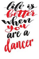 Life is Better When You Are A Dancer: 6x9 College Ruled Line Paper 150 Pages 1077148895 Book Cover