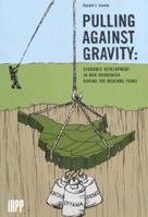 Pulling Against Gravity: Economic Development in New Brunswick During the McKenna Years 0886451922 Book Cover