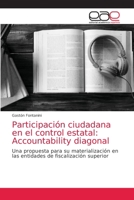 Participación ciudadana en el control estatal: Accountability diagonal: Una propuesta para su materialización en las entidades de fiscalización superior 6203038776 Book Cover
