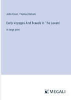 Early Voyages And Travels in The Levant: in large print 3387079745 Book Cover