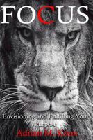 Focus: Envisioning and Fulfilling Your Purpose 198759066X Book Cover