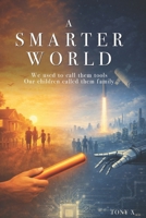 A Smarter World B0GRZKJXBX Book Cover