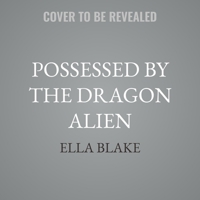 Possessed by the Dragon Alien: Sci-Fi Alien Romance B0GG1DPCRH Book Cover