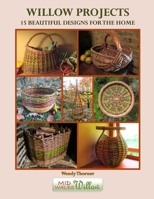 Willow Projects: 15 Beautiful Designs for the Home: Exciting and innovative designs for those with just a little basket making experience. B08P6KYTW4 Book Cover