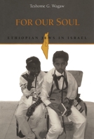 For Our Soul: Ethiopian Jews in Israel (Jewish Folklore and Anthropology Series) 0814344100 Book Cover