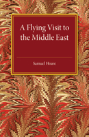 A Flying Visit: To the Middle East 1107492866 Book Cover