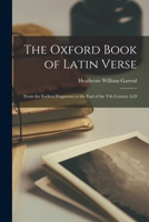 The Oxford Book of Latin Verse: From the Earliest Fragments to the End of the Vth Century A.D 1016943113 Book Cover