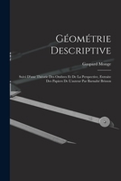 G�om�trie Descriptive: Suivi d'Une Th�orie Des Ombres Et de la Perspective, Extraite Des Papiers de l'Auteur Par Barnab� Brisson 1016622813 Book Cover