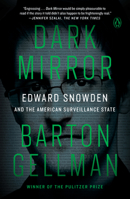Dark Mirror: Edward Snowden and the American Surveillance State 0593171861 Book Cover