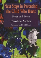 Parenting the Child Who Hurts 2: The Next Steps 1853028029 Book Cover