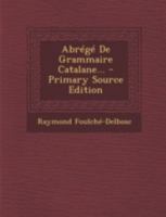 Abr�g� de Grammaire Catalane... 1160281165 Book Cover