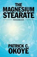 The Magnesium Stearate Handbook 1532011113 Book Cover