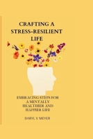 Crafting a Stress-Resilient Life: Embracing Steps for a Mentally Healthier and Happier Life B0CRC7DT1Y Book Cover