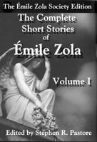 The Complete Short Stories of Emile Zola, Volume I 0982957971 Book Cover
