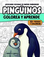 Pingüinos: Colorea y aprende. Libro de colorear con curiosidades. Para niños de 5-9 años. (Spanish Edition) 1971771015 Book Cover