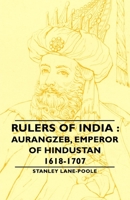 Rulers Of India: Aurangzeb, Emperor of Hindustan, 1618-1707 1846649218 Book Cover