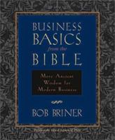 Business Basics from the Bible: More Ancient Wisdom for Modern Business 0310213207 Book Cover
