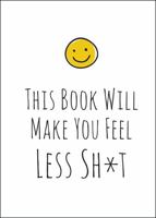 This Book Will Make You Feel Less Sh*t 1786852187 Book Cover