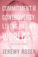 Commitment and Controversy: Living in Two Worlds. Vol 3 1985381443 Book Cover