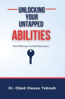 Unlocking Your Untapped Abilities: The Pathway to Self-Discovery 1916691013 Book Cover