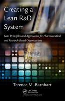 Creating a Lean R&D System: Lean Principles and Appoaches for Pharmaceutical and Research-Based Organizations 1439800782 Book Cover