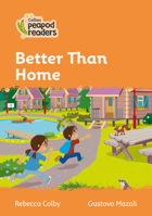 Collins Peapod Readers – Level 4 – Better Than Home 0008398046 Book Cover