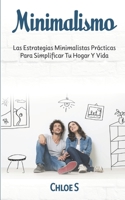 Minimalismo: Las Estrategias Minimalistas Pr�cticas Para Simplificar Tu Hogar Y Vida 1725654911 Book Cover