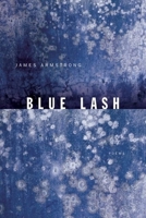 Blue Lash: Poems 1571314245 Book Cover