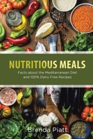 Nutritious Meals: Facts about the Mediterranean Diet and 100% Dairy Free Recipes 1633830160 Book Cover