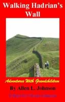 Walking Hadrian's Wall: Adventures with Grandchildren 1880675099 Book Cover