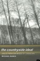 The Countryside Ideal: Anglo-American Images of Landscape 0203973704 Book Cover