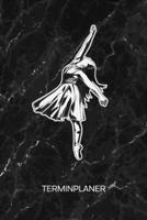 TERMINPLANER: Balletttänzerin Kalender Ballettunterricht Terminkalender - Balletttanz Wochenplaner Ballett Wochenplanung Ballett Taschenkalender Tanz To-Do Liste Termine (German Edition) 1672673054 Book Cover