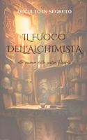 Il Fuoco dell'Alchimista: Alla Ricerca della Pietra Filosofale B0C6W83H7Y Book Cover
