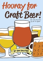 Hooray for Craft Beer!: An Illustrated Guide to Beer 1938469739 Book Cover