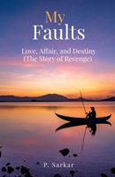 My Faults: Love, Affair, and Destiny (The Story of Revenge) B0F8P78LSR Book Cover