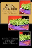 Body-Mind & SoulFood: Vegan SoulFood Cookbook 1460942124 Book Cover