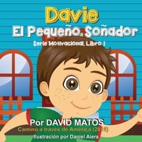 Davie El Pequeño Soñador (Nueva Versión - 2023): Serie de Motivacion, Libro 1 (Spanish Edition) B0C9SHLXMK Book Cover