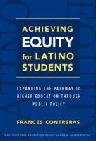 Achieving Equity for Latino Students: Expanding the Pathway to Higher Education Through Public Policy 080775210X Book Cover