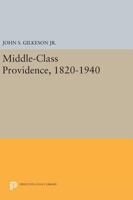 Middle-Class Providence, 1820-1940 0691638802 Book Cover