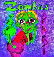 Zombies Fart: A Silly Zombie Origin Story 1958761346 Book Cover