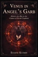 Venus in Angel's Garb: History of a Rite in the Context of Occult Tradition 1808571576 Book Cover