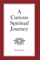 A Curious Spiritual Journey 0228809207 Book Cover